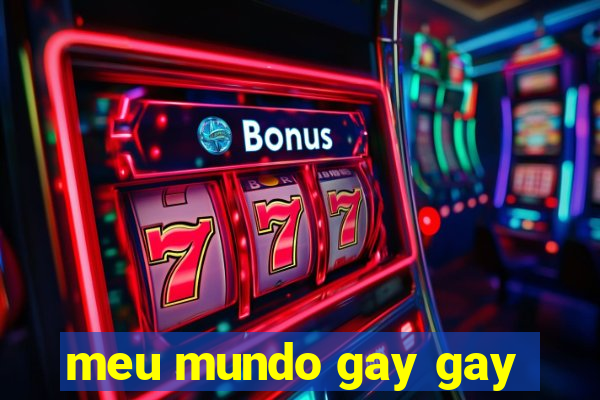 meu mundo gay gay